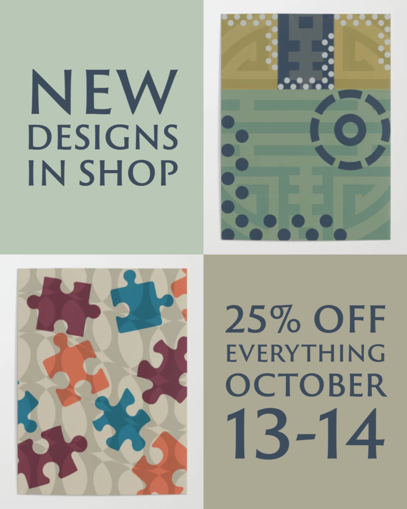 New designs in the shop, 25% off on October 13-14