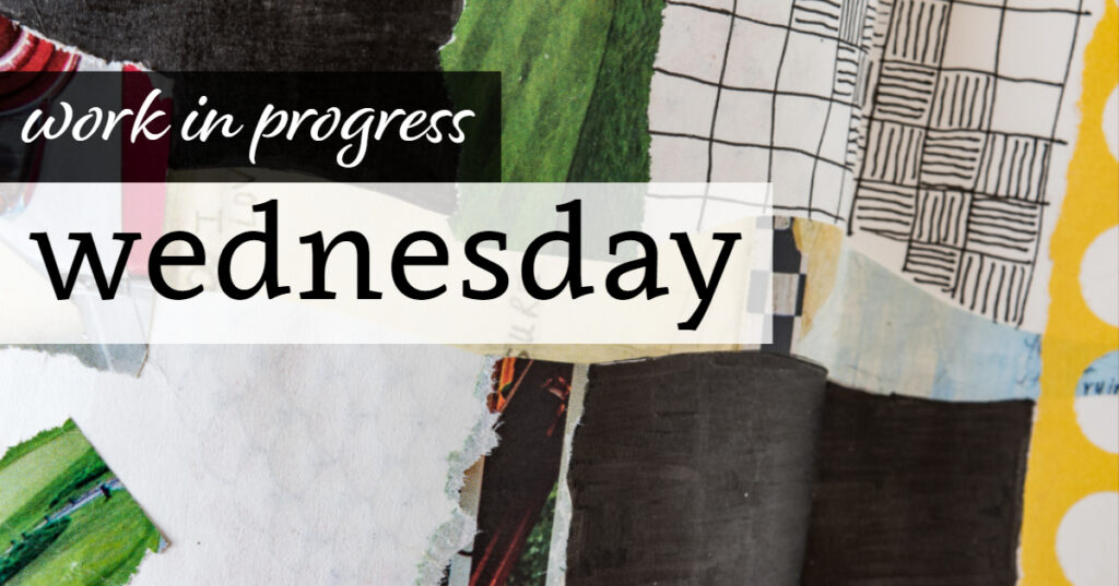 Work in Progress Wednesday