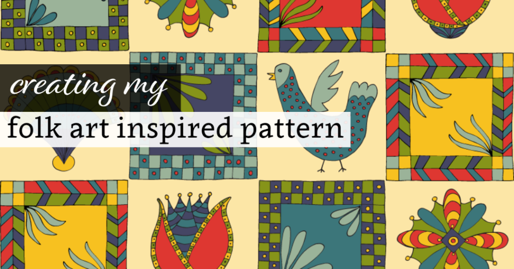 Creating My Folk Art Inspired Pattern