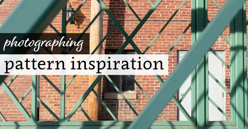 Photographing Pattern Inspiration
